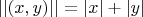 $||(x,y)|| = |x|+|y| $