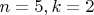 $n = 5, k = 2$ $n = 5, k = 2$