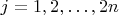 $j=1,2,\dots,2n$