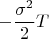 $$-\frac{\sigma^2}{2}T$$