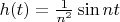 $h(t)=\frac1{n^2}\sin nt$