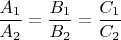 $\dfrac{A_1}{A_2}=\dfrac{B_1}{B_2}=\dfrac{C_1}{C_2}$