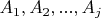 $A_1, A_2,...,A_j $