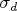 $\sigma_d$