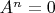 $A^n=0$