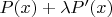 $P(x)+\lambda P'(x)$ $P(x)+\lambda P'(x)$