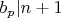 $b_p|n+1$