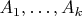 $A_{1}, \ldots, A_{k}$ $A_{1}, \ldots, A_{k}$