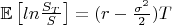 $\mathbb{E}\left[ ln\frac{S_T}{S}\right] =(r-\frac{\sigma^2}{2})T $