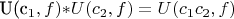 {U(с_1,f)}{*}{U(c_2,f)}=U(c_1c_2,f)
