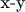 x-y