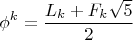 $$\phi^k = \frac{L_k + F_k\sqrt{5}}{2}$$ $$\phi^k = \frac{L_k + F_k\sqrt{5}}{2}$$
