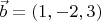$\vec {b} = (1,-2,3)$