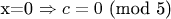 x=0 \Rightarrow c=0$ (mod 5)$