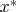 $x^*$
