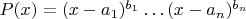 $P(x)=(x-a_1)^{b_1}\dots (x-a_n)^{b_n}$