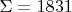 $\Sigma=1831$