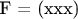 F =   (xxx)