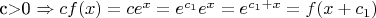 c>0   \Rightarrow cf(x)=ce^x=e^{c_1}e^x=e^{c_1+x}=f(x+c_1)