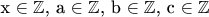 x \in \mathbb{Z}$, a \in \mathbb{Z}$, b \in \mathbb{Z}$, c \in \mathbb{Z}$
