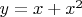 $y=x+x^2$ $y=x+x^2$