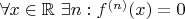 $\forall x\in \mathbb{R}\ \exists n : f^{(n)}(x)=0$