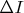 $\Delta I