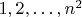 $1, 2, \ldots, n^{2}$ $1, 2, \ldots, n^{2}$