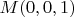 $M(0,0,1)$
