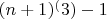 $ (n +1) ^ (3) -1$