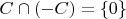$C\cap(-C)=\{0\}$ $C\cap(-C)=\{0\}$