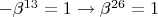 ${-{\beta}^{13}=1}\to {{\beta}^{26}=1}$