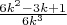 $\frac{6k^2-3k+1}{6k^3}$ $\frac{6k^2-3k+1}{6k^3}$
