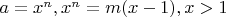 $a=x^n, x^n=m(x-1),x>1$