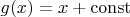 $g(x)=x+\mathrm{const}$ $g(x)=x+\mathrm{const}$