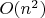 $O(n^2)$