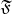 $\mathfrak{F}$