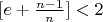 $[e+\frac {n-1}{n}]<2$
