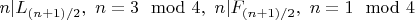 $n|L_{(n+1)/2}, \ n=3\mod 4, \ n|F_{(n+1)/2}, \ n=1\mod 4$ $n|L_{(n+1)/2}, \ n=3\mod 4, \ n|F_{(n+1)/2}, \ n=1\mod 4$