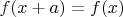 $f(x+a)=f(x)$ $f(x+a)=f(x)$