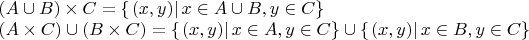 $% MathType!MTEF!2!1!+-
% feaafiart1ev1aaatCvAUfeBSjuyZL2yd9gzLbvyNv2CaerbuLwBLn
% hiov2DGi1BTfMBaeXatLxBI9gBaerbd9wDYLwzYbItLDharqqtubsr
% 4rNCHbGeaGqiVu0Je9sqqrpepC0xbbL8F4rqqrFfpeea0xe9Lq-Jc9
% vqaqpepm0xbba9pwe9Q8fs0-yqaqpepae9pg0FirpepeKkFr0xfr-x
% fr-xb9adbaqaaeGaciGaaiaabeqaamaabaabaaGceaqabeaadaqada
% qaaiaadgeacqGHQicYcaWGcbaacaGLOaGaayzkaaGaey41aqRaam4q
% aiabg2da9maacmaabaWaaqGaaeaadaqadaqaaiaadIhacaGGSaGaam
% yEaaGaayjkaiaawMcaaaGaayjcSdGaamiEaiabgIGiolaadgeacqGH
% QicYcaWGcbGaaiilaiaadMhacqGHiiIZcaWGdbaacaGL7bGaayzFaa
% aabaWaaeWaaeaacaWGbbGaey41aqRaam4qaaGaayjkaiaawMcaaiab
% gQIiipaabmaabaGaamOqaiabgEna0kaadoeaaiaawIcacaGLPaaacq
% GH9aqpdaGadaqaamaaeiaabaWaaeWaaeaacaWG4bGaaiilaiaadMha
% aiaawIcacaGLPaaaaiaawIa7aiaadIhacqGHiiIZcaWGbbGaaiilai
% aadMhacqGHiiIZcaWGdbaacaGL7bGaayzFaaGaeyOkIG8aaiWaaeaa
% daabcaqaamaabmaabaGaamiEaiaacYcacaWG5baacaGLOaGaayzkaa
% aacaGLiWoacaWG4bGaeyicI4SaamOqaiaacYcacaWG5bGaeyicI4Sa
% am4qaaGaay5Eaiaaw2haaaaaaa!7D4E!
\[
\begin{array}{l}
 \left( {A \cup B} \right) \times C = \left\{ {\left. {\left( {x,y} \right)} \right|x \in A \cup B,y \in C} \right\} \\ 
 \left( {A \times C} \right) \cup \left( {B \times C} \right) = \left\{ {\left. {\left( {x,y} \right)} \right|x \in A,y \in C} \right\} \cup \left\{ {\left. {\left( {x,y} \right)} \right|x \in B,y \in C} \right\} \\ 
 \end{array}
\]
$