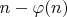 $n-\varphi(n) $