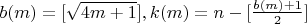 $b(m)=[\sqrt{4m+1}], k(m)=n-[\frac{b(m)+1}{2}]$
