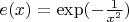 $e (x)= \exp (- \frac {1}{x^2})$