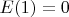 $E(1) = 0$