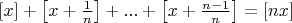$[x] + \left[ x + \frac 1 n \right ] + ... + \left[ x + \frac {n-1} n \right ] = [nx]$