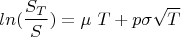 $$ln(\frac{S_T}{S})= \mu\ T + p\sigma\sqrt{T}$$