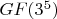 $GF(3^5)$