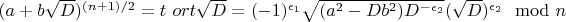 $(a+b\sqrt D)^{(n+1)/2}=t \ or t\sqrt D =(-1)^{\epsilon_1} \sqrt{(a^2-Db^2)D^{-\epsilon_2}}(\sqrt D)^{\epsilon_2}\mod n$