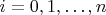 $i=0,1,\ldots,n$
